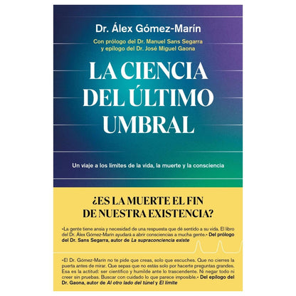 LA CIENCIA DEL ÚLTIMO UMBRAL (TAPA BLANDA) - DR. ÁLEX GÓMEZ-MARÍN | LIBRO
