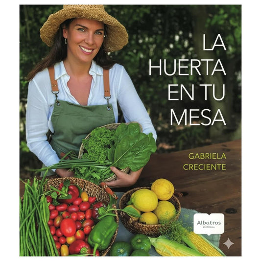 LA HUERTA EN TU MESA (DURA) - GABRIELA CRECIENTE | LIBRO