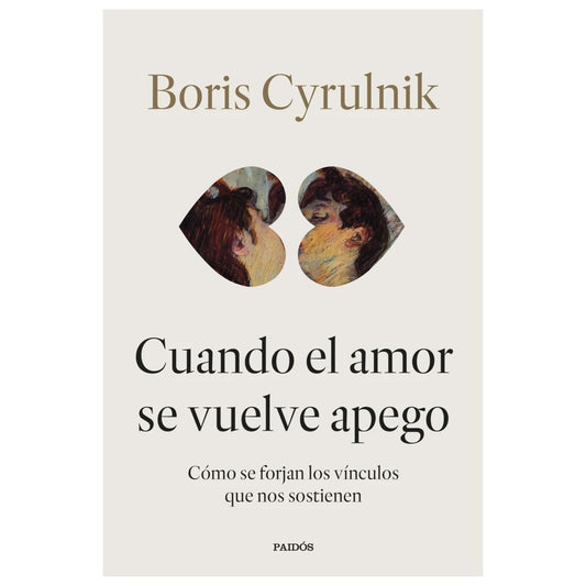 CUANDO EL AMOR SE VUELVE APEGO (TAPA RÚSTICA) - BORIS CYRULNIK | LIBRO