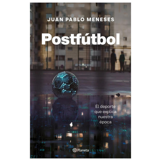 POSTFÚTBOL (TAPA BLANDA) - JUAN PABLO MENESES | LIBRO