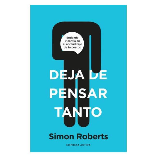 DEJA DE PENSAR TANTO (TAPA BLANDA) - SIMON ROBERTS | LIBRO