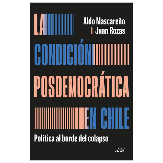 LA CONDICIÓN POSDEMOCRÁTICA EN CHILE (TAPA RÚSTICA) - ALDO MASCAREÑO | LIBRO