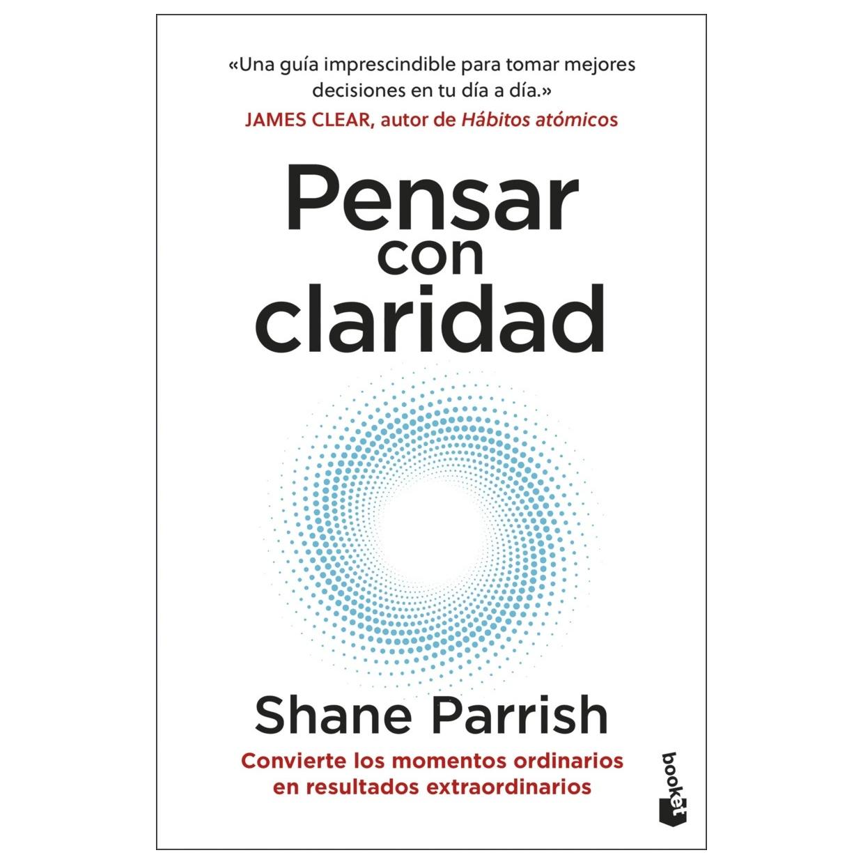 PENSAR CON CLARIDAD (TAPA RÚSTICA) - SHANE PARRISH | LIBRO