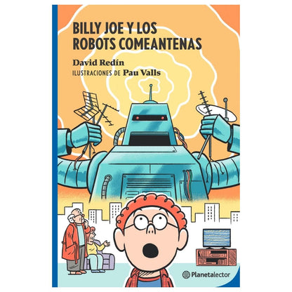 BILL JOE Y LOS ROBOTS COMEANTENAS (TAPA BLANDA) - DAVID DE REDIN | LIBRO