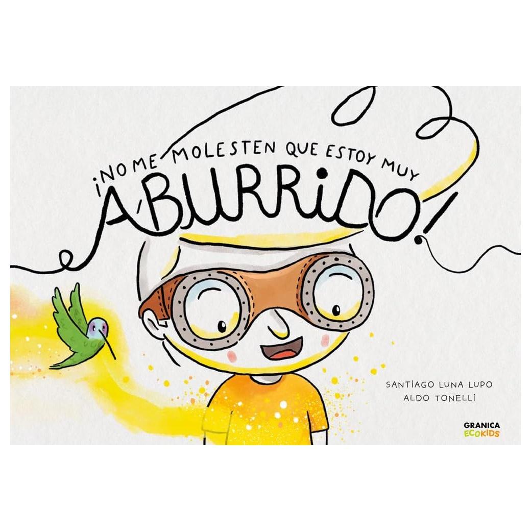 NO ME MOLESTEN QUE ESTOY MUY ABURRIDO (TAPA DURA) - SANTIAGO LUNA LUPO, ALDO TONELLI  | LIBRO