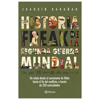 HISTORIA FREAK DE LA SEGUNDA GUERRA MUNDIAL (TAPA RÚSTICA) - JOSÉ JOAQUÍN BARAÑAO | LIBRO