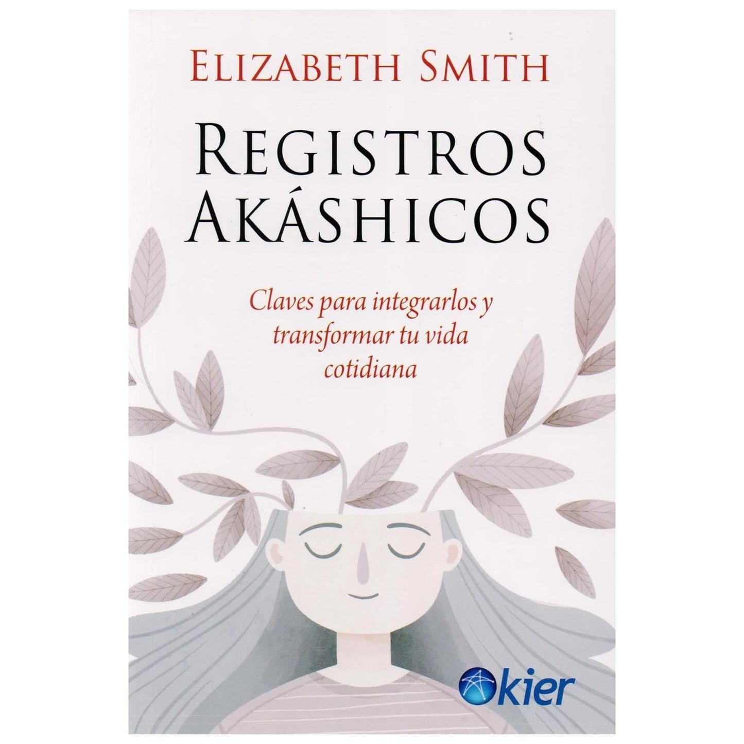 REGISTROS AKÁSHICOS. CLAVES PARA INTEGRARLOS (RÚSTICA CON SOLAPA) - ELIZABTEH SMITH | LIBRO