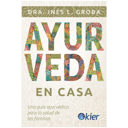 AYURVEDA EN CASA (TAPA BLANDA) - INÉS GROBA | LIBRO