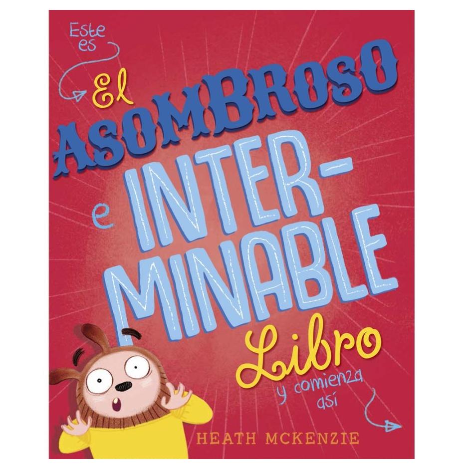 EL ASOMBROSO E INTERMINABLE LIBRO… (DURA) - HEATH MCKENZIE | LIBRO