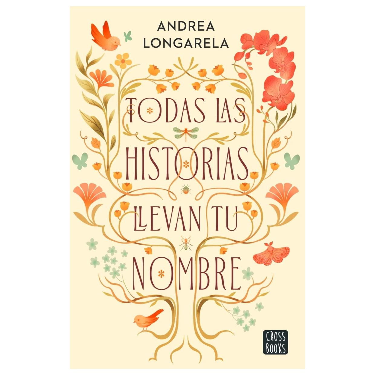 TODAS LAS HISTORIAS LLEVAN TU NOMBRE (TAPA RÚSTICA) - ANDREA LONGARELA | LIBRO