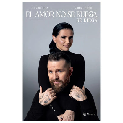 EL AMOR NO SE RUEGA, SE RIEGA
 (TAPA BLANDA) - ANYHA RUIZ / DANIEL HABIF | LIBRO