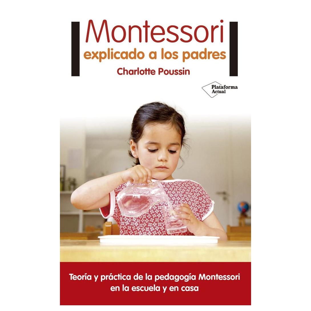 MONTESSORI EXPLICADO A LOS PADRES (TAPA BLANDA) - CHARLOTTE POUSSIN | LIBRO