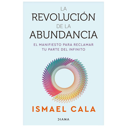 LA REVOLUCIÓN DE LA ABUNDANCIA (TAPA RÚSTICA) - ISMAEL CALA | LIBRO