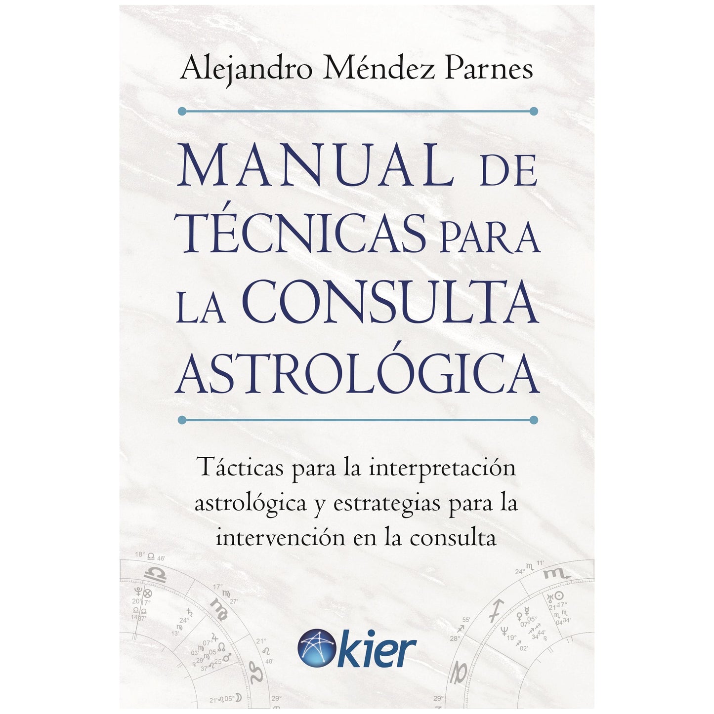 MANUAL DE TECNICAS PARA LA CONSULTA ASTROLOGICA  (TAPA BLANDA) - ALEJANDRO MÉNDEZ PARNES  | LIBRO