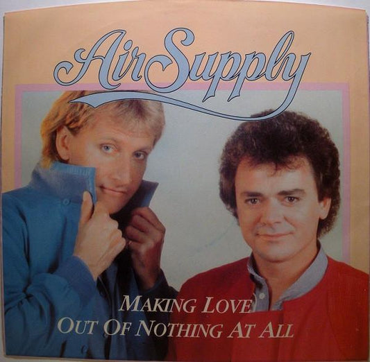 AIR SUPPLY - MAKING LOVE OUT OF NOTHING AT ALL | 7" SINGLE VINILO USADO