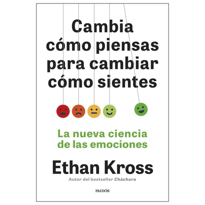 CAMBIA CÓMO PIENSAS PARA CAMBIAR CÓMO SIENTES (TAPA RÚSTICA) - ETHAN KROSS | LIBRO