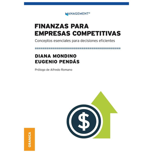 FINANZAS PARA EMPRESAS COMPETITIVAS: CONCEPTOS ESENCIALES PARA DECISIONES EFICIENTES (TAPA BLANDA) - DIANA MONDINO  | LIBRO