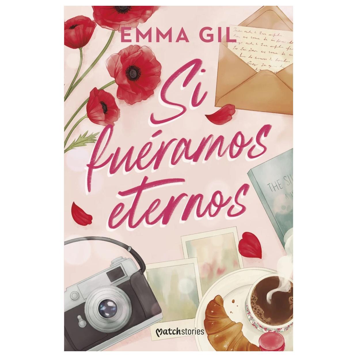 SI FUÉRAMOS ETERNOS (TAPA RÚSTICA) - EMMA GIL | LIBRO
