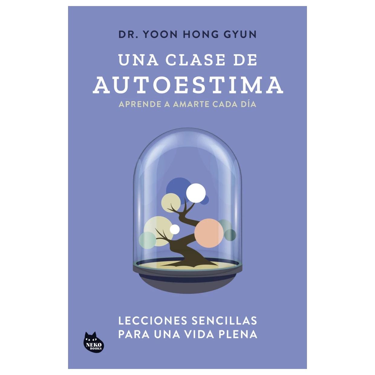 UNA CLASE DE AUTOESTIMA (TAPA BLANDA ) - DR. YOON HONG GYUN | LIBRO
