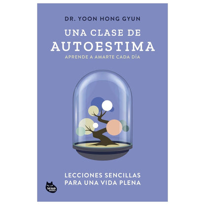 UNA CLASE DE AUTOESTIMA (TAPA BLANDA ) - DR. YOON HONG GYUN | LIBRO