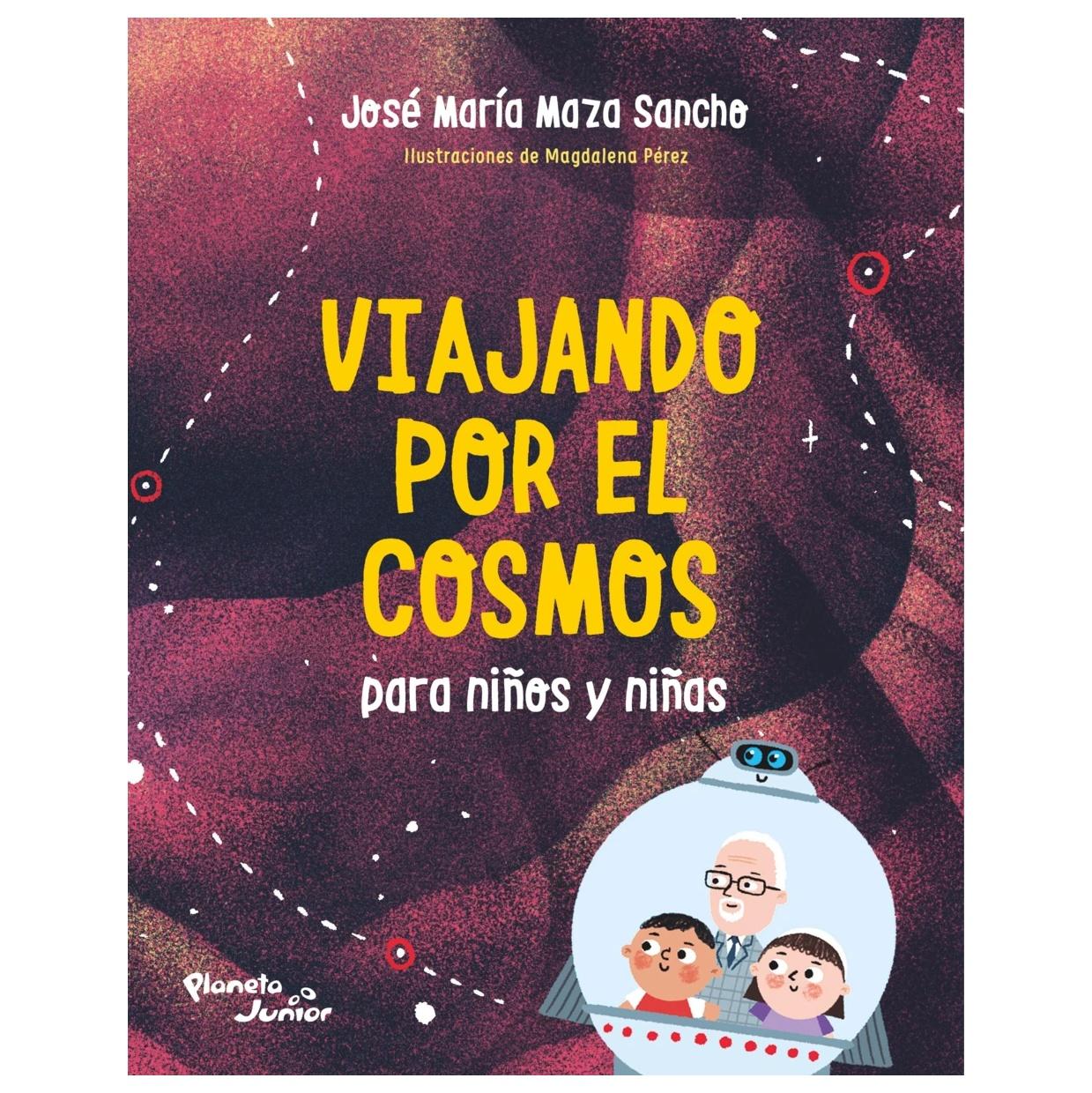 VIAJANDO POR EL COSMOS PARA NIÑOS Y NIÑAS (TAPA BLANDA) - JOSÉ MAZA | LIBRO