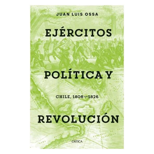 EJÉRCITOS, POLÍTICA Y REVOLUCIÓN (TAPA BLANDA) - JUAN LUIS OSSA | LIBRO