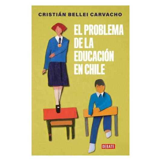 EL PROBLEMA DE LA EDUCACIÓN EN CHILE
 (TAPA BLANDA) - CRISTIÁN BELLEI CARVACHO | LIBRO