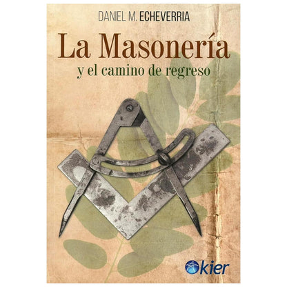 LA MASONERÍA Y EL CAMINO DE REGRESO (TAPA BLANDA) - DANIEL ECHEVERRIA | LIBRO