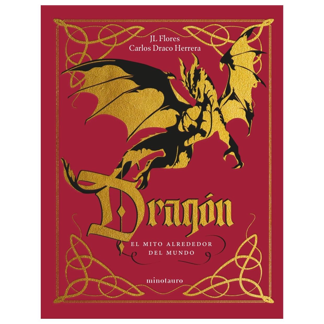 DRAGÓN: EL MITO ALREDEDOR DEL MUNDO (TAPA DURA) - JOSÉ LUIS FLORES Y CARLOS DRACO HERRERA | LIBRO