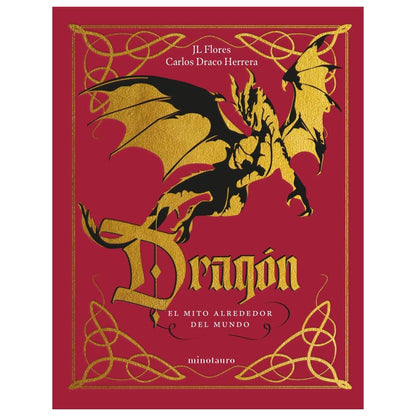 DRAGÓN: EL MITO ALREDEDOR DEL MUNDO (TAPA DURA) - JOSÉ LUIS FLORES Y CARLOS DRACO HERRERA | LIBRO