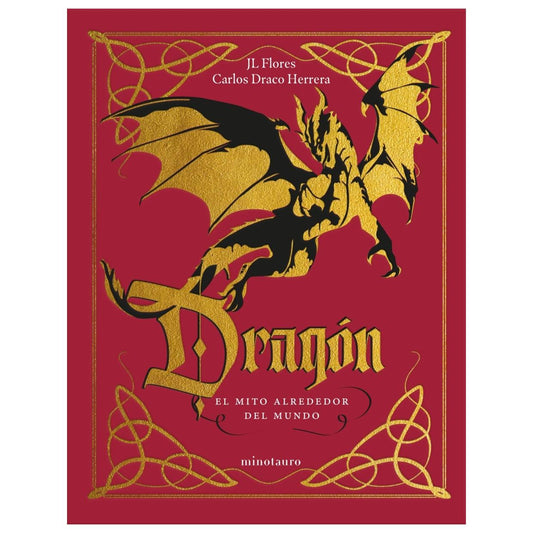 DRAGÓN: EL MITO ALREDEDOR DEL MUNDO (TAPA DURA) - JOSÉ LUIS FLORES Y CARLOS DRACO HERRERA | LIBRO