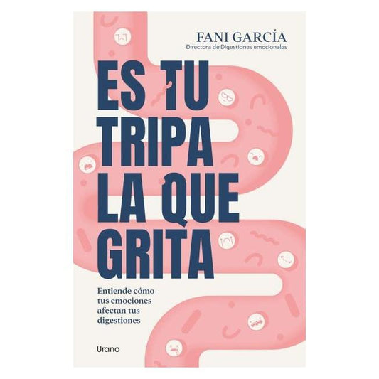ES TU TRIPA LA QUE GRITA (TAPA BLANDA) - FANI GARCÍA | LIBRO