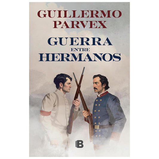 GUERRA ENTRE HERMANOS (TAPA BLANDA) - GUILLERMO PARVEX | LIBRO