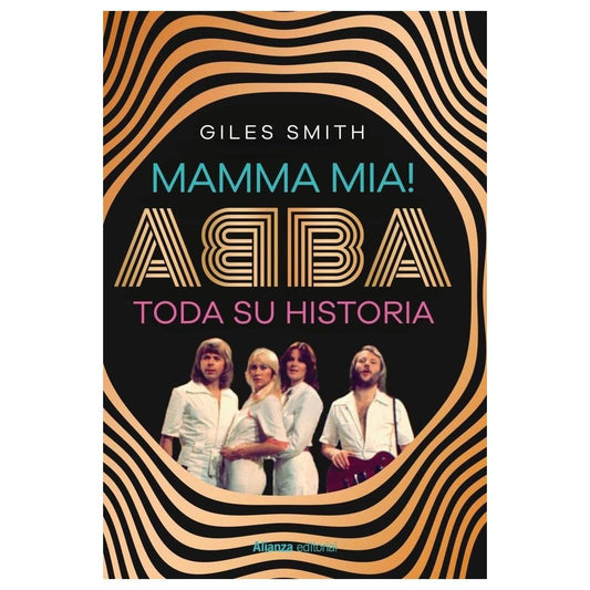 MAMMA MIA! ABBA TODA SU HISTORIA (TAPA BLANDA) - GILES SMITH  | LIBRO