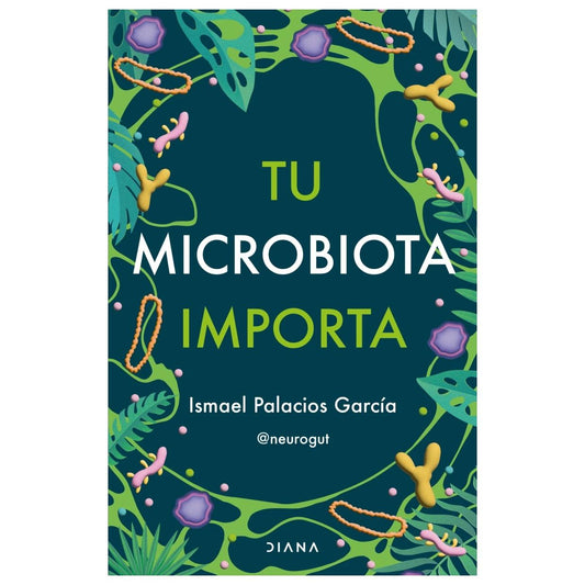 TU MICROBIOTA IMPORTA (TAPA BLANDA) - ISMAEL PALACIOS | LIBRO